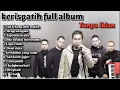 Lagu Kerispatih full Album tanpa iklan || 12 Lagu Terbaik