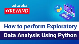 How to perform Exploratory Data Analysis Using Python Python Training Edureka Python Rewind-5
