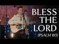 Download Lagu Bless the Lord, O My Soul (Psalm 103) • Official Video
