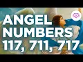 Meaning of Angel Numbers 117 711 717