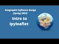 Geographic Software Design Week 7 Intro to ipyleaflet