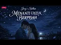 Lagu Joey X Sultan | Menanti Untuk Berpisah (Lagu Galau Romantis 2026)