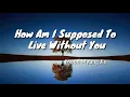 How Am I Supposed To Live Without You - Michael Bolton [Moon Myung Jin Cover] Lyrics
