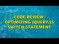 Code Review Optimizing Switch Statement