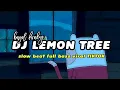 mengsad♪||Dj lemon tree slow beat||viral tik tok yang kalian cari!