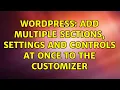 Wordpress Add multiple sections settings and controls at once to the Customizer