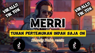 Download DJ MERRI_TUHAN PERTEMUKAN INDAH SAJA OH-VIRAL!!-(Shandy Nabu)-Remix 2024 MP3