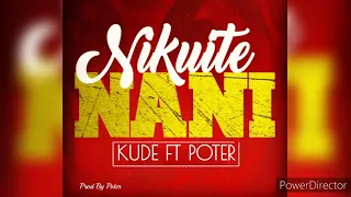 kude wakupagawa ft poter nikuite nani audio
