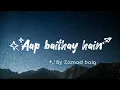 Download Lagu Aap baithay hain by Zamad baig - English translation