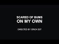Lagu Scared Of Bums - On My Own [Official Music Video - HD]