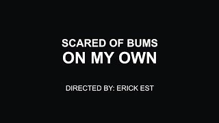 Download Scared Of Bums - On My Own [Official Music Video - HD] MP3