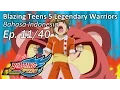 Download Lagu Blazing Teens 5: Legendary Warriors Bhs Indonesia Ep. 11/40