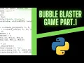 Python Bubble Blaster Game Time lapsed Day 1