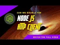 Can We Double the Node js HTTP Client Throughput Node JS tutorial