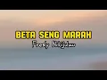 Download Lagu Beta Seng Marah - Fresly Nikijuluw ( Lirik Lagu ) #betasengmarah #freslynikijuluw #lagutimur