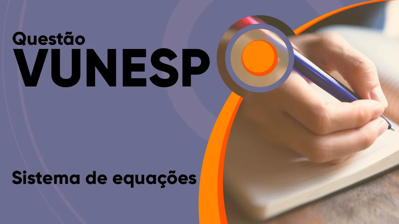 VUNESP 2019 - Sistema de equações (questão resolvida) - P. M. de Itapevi