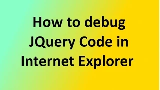 JQuery Tutorial 3 How to debug JQuery Code in Internet Explorer or IE