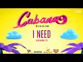 Download Lagu Adam O - I Need (Cabana Riddim) | 2021 Soca | Official Audio