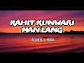 Kahit Kunwari Man Lang - Agsunta  and Moira | Lyric Video | by GTV Prod