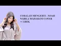 Download Lagu COBALAH MENGERTI - NOAH NABILA MAHARANI COVER + LIRIK MP3