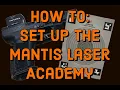 How To Set Up The Mantis Laser Academy