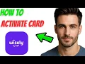 How to Activate Wisely Card 2025 Guide