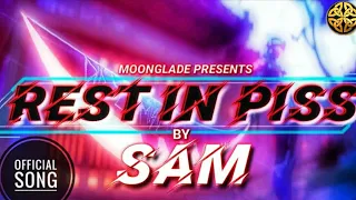 SAM - REST IN PISS R I P DISS Prod By Soulker MOONGLADE RAP SONG