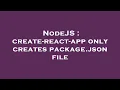 NodeJS create-react-app only creates package json file