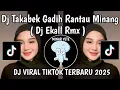 DJ TAKABEK GADIH RANTAU MINANG || DJ MINANG TAKABEK GADIH RANTAU DJ EKALL RMX VIRAL TIKTOK 2025