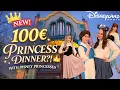 New Princess Restaurant at Disneyland Paris Is the Regal View Dinner really worth E100