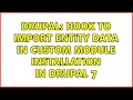 Drupal Hook to import entity data in custom module installation in Drupal 7 2 Solutions