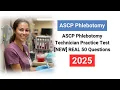 FREE ASCP Phlebotomy Technician Practice Test NEW REAL 50 Questions Answers