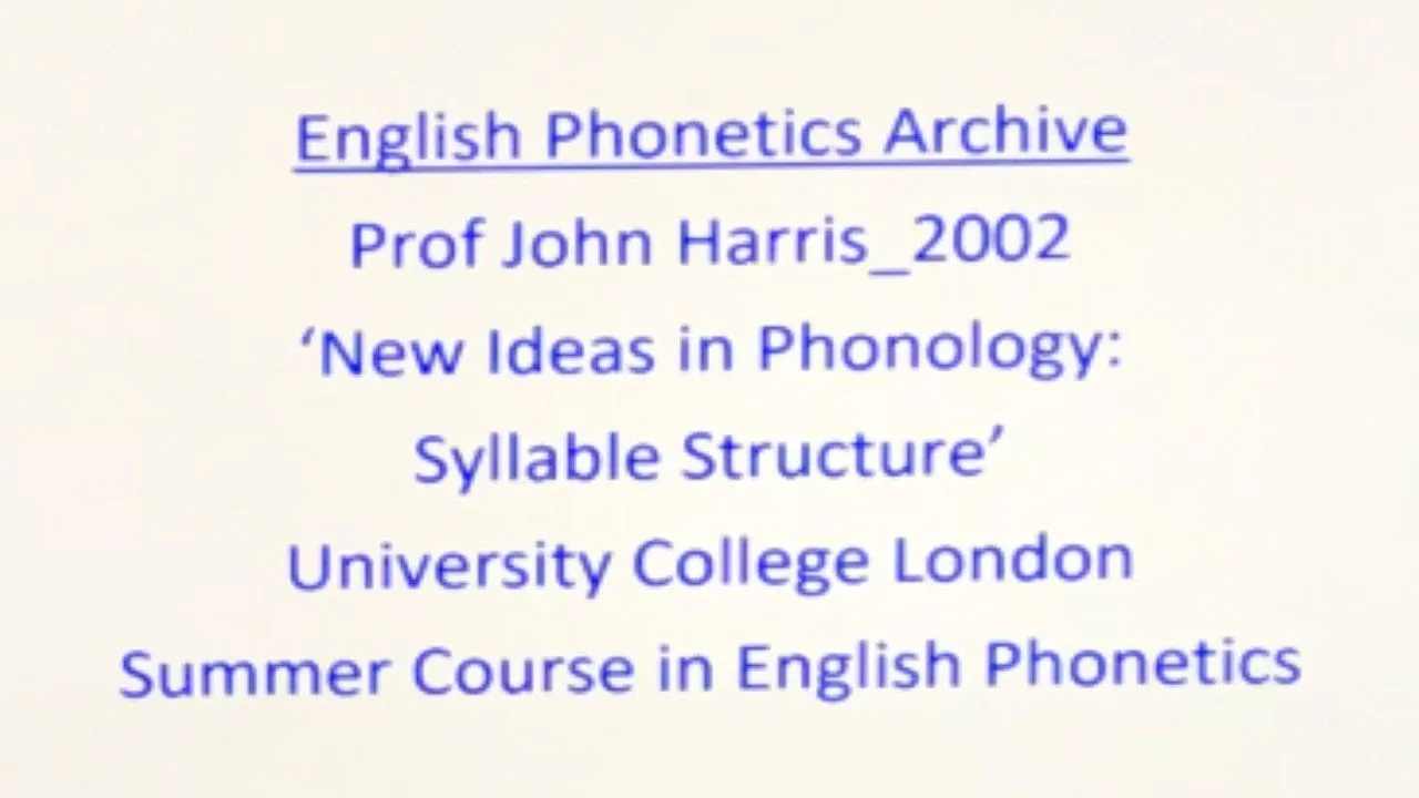 Prof John Harris_2002_'New Ideas in Phonology'_UCL Summer Course_English Phonetics Archive