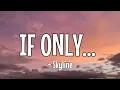 SKYLINE ~ IF ONLY (Lirik Dan Terjemahan Indonesia)
