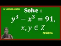 MATH OLYMPIAD ALGEBRA HOW TO SOLVE MATH OLYMPIAD QUESTION INTEGER SOLUTIONS OF Y 3 - X 3 91