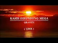 Download Lagu KASIH DIRUNDUNG MEGA | GRAVITY | LIRIK