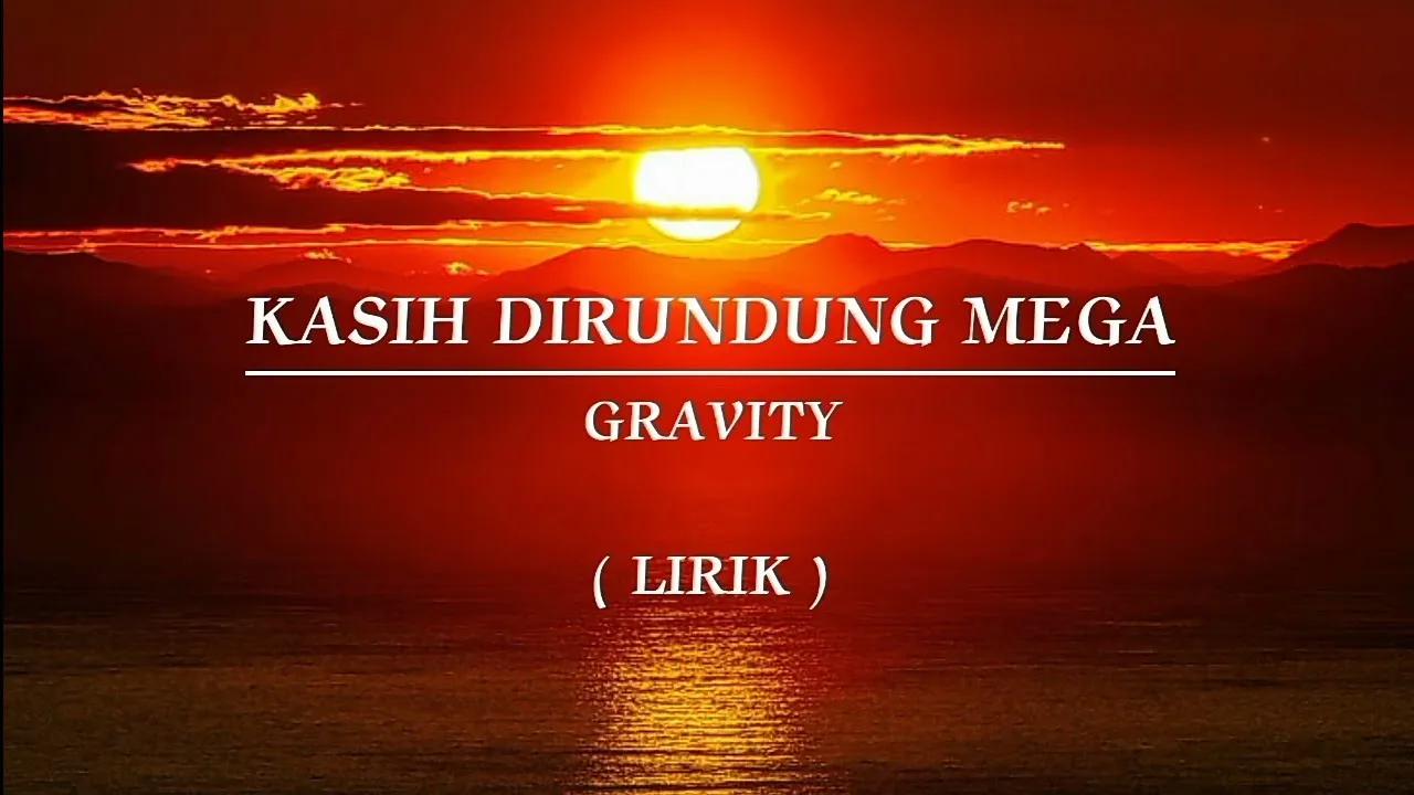 KASIH DIRUNDUNG MEGA | GRAVITY | LIRIK