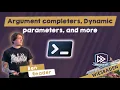 Argument completers Dynamic parameters and more - Ben Reader