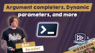 Argument completers Dynamic parameters and more - Ben Reader