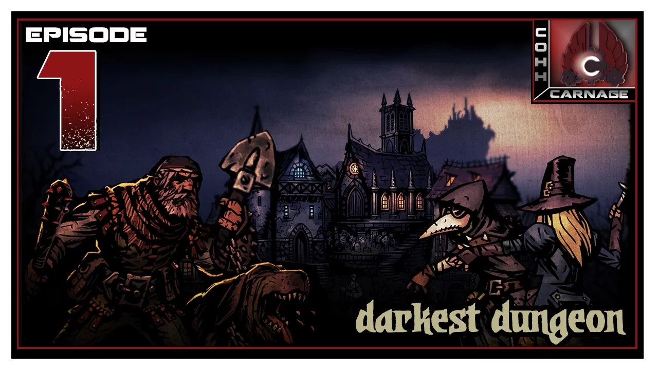 CohhCarnage Plays Darkest Dungeon - Episode 1