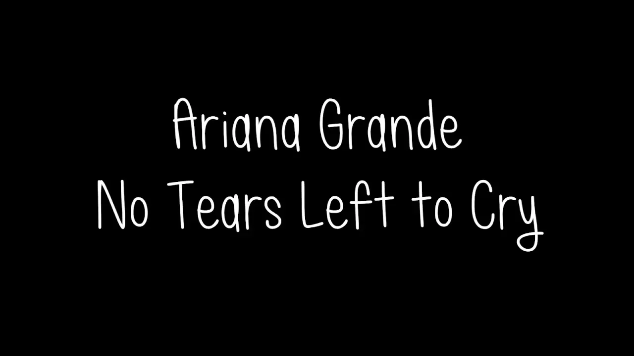 Ariana Grande - No Tears Left to Cry Lyrics