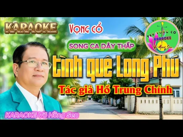 KARAOKE | TÌNH QUÊ LONG PHÚ | TÁC GIẢ HỒ TRUNG CHÍNH | SONG CA DÂY THẤP