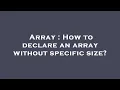 Array How to declare an array without specific size
