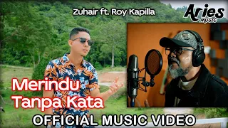 Download Zuhair Ft. Roy Kapilla - Merindu Tanpa Kata (Official Music Video) MP3