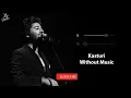 Kasturi (Without Music Vocals Only) | Arijit Singh | Amar Prem Ki Prem Kahani | Now Vocals