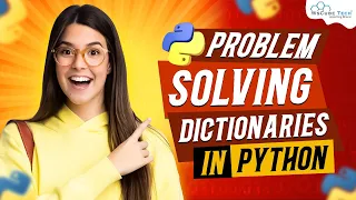 Dictionaries Related Problem Solving in Python Python Tutorial - Python Full Course For Beginner