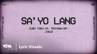 sayo lang juan caoile u0026 kyleswish jawz official lyric visuals 