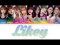 TWICE (트와이스) LIKEY Color Coded Lyrics (Han/Rom/Eng)