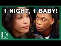 We Had A One-Night Stand But I Know You re The Father KARAMO