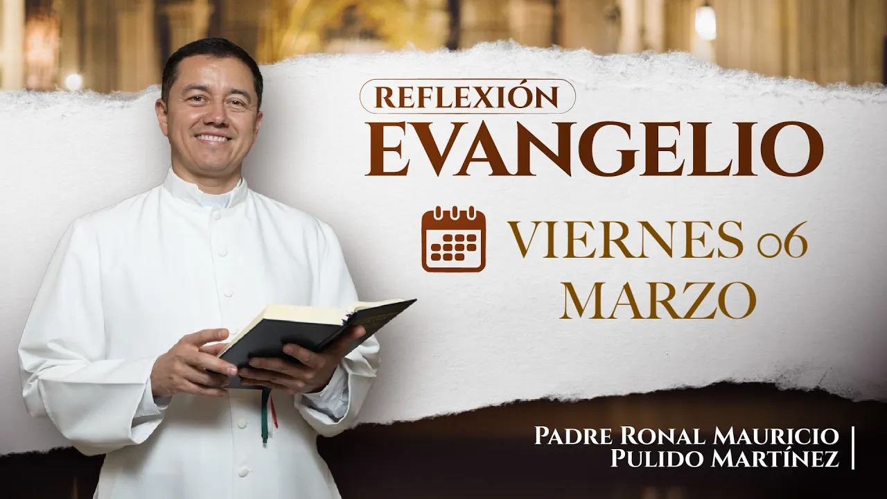 EVANGELIO DE HOY VIERNES 06 DE MARZO DE 2026